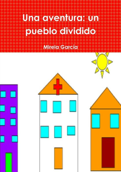 Una Aventura: Un Pueblo Dividido (Spanish Edition)