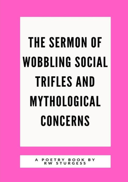 The Sermon Of Wobbling Social Trifles And Mythological Concerns