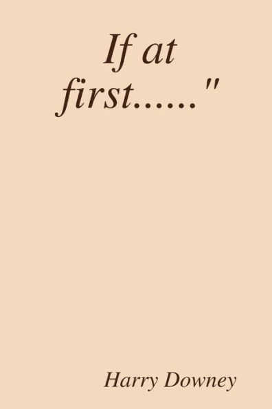 If At First. . ."