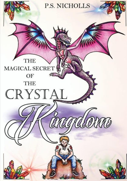 The Magical Secret Of The Crystal Kingdom - 9780244708092