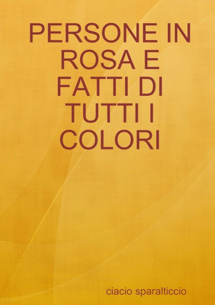 Persone In Rosa E Fatti Di Tutti I Colori (Italian Edition)