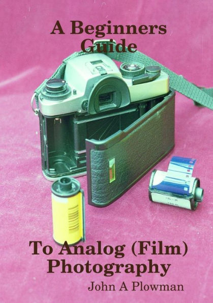 A Beginners Guide To Analog (Film) Photography