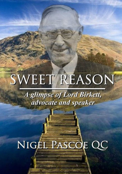 Sweet Reason: A Glimpse Of Lord Birkett, Advocate And Speaker