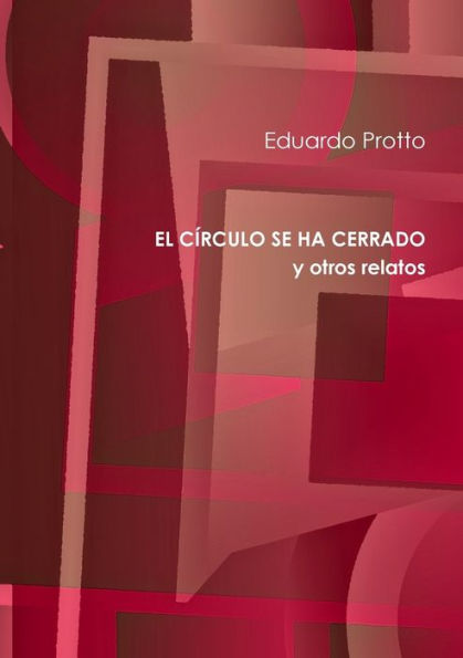 EL CÍRCULO SE HA CERRADO y otros relatos (Spanish Edition)