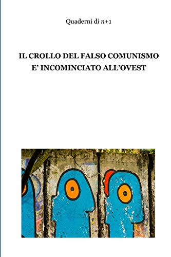Il crollo del falso comunismo ?¿ incominciato all'ovest (Italian Edition)