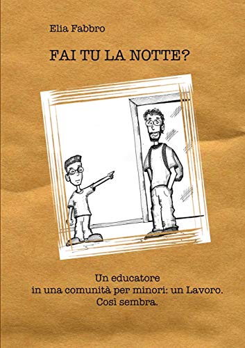 FAI TU LA NOTTE? Un educatore in una comunit?á per minori (Italian Edition)