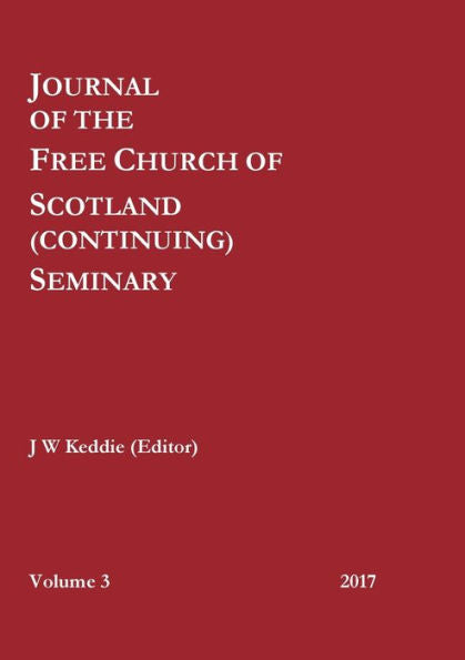 Journal Of The Free Church Of Scotland (Continuing) Seminary - Volume 3 (2017)