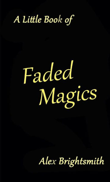 A Little Book Of Faded Magics