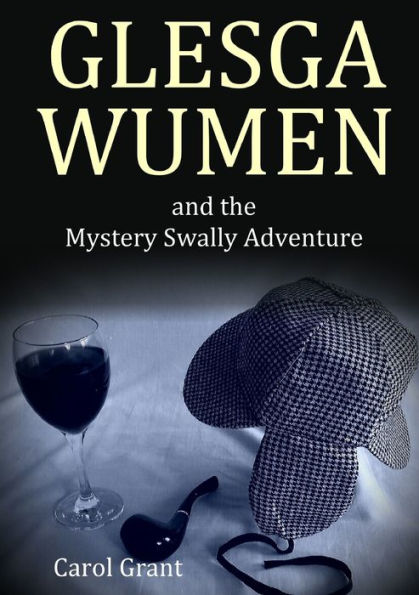Glesga Wumen And The Mystery Swally Adventure