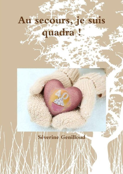 Au Secours, Je Suis Quadra ! (French Edition)