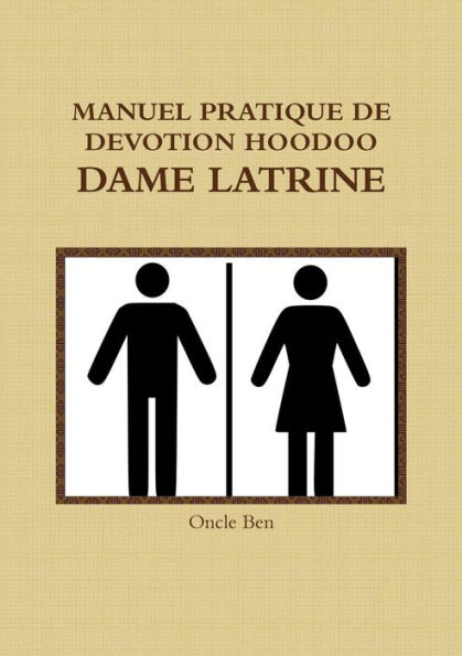 Manuel Pratique De Devotion Hoodoo - Dame Latrine (French Edition)