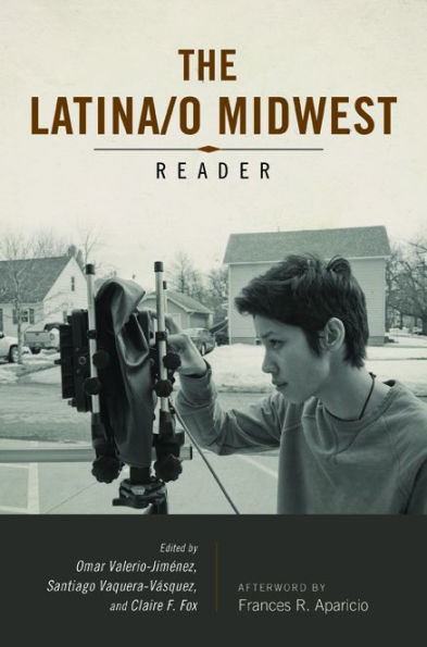 Latina/O Midwest Reader (Latinos In Chicago And Midwest)