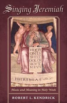 Singing Jeremiah: Music And Meaning In Holy Week (Music And The Early Modern Imagination)