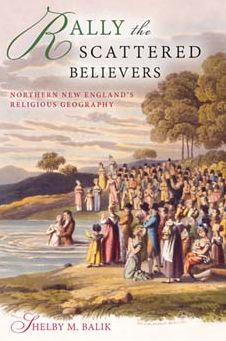 Rally The Scattered Believers: Northern New England'S Religious Geography (Religion In North America)