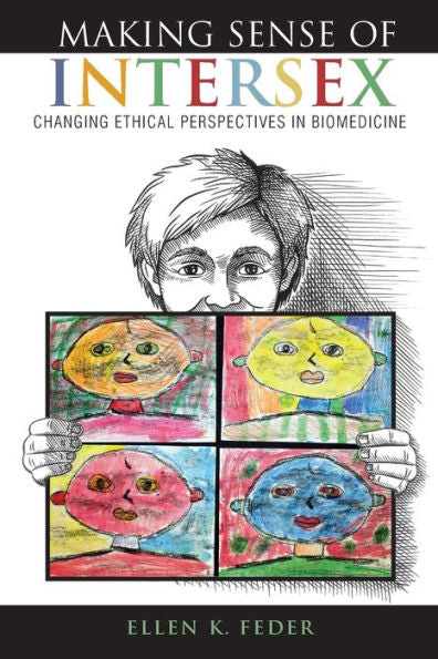 Making Sense Of Intersex: Changing Ethical Perspectives In Biomedicine