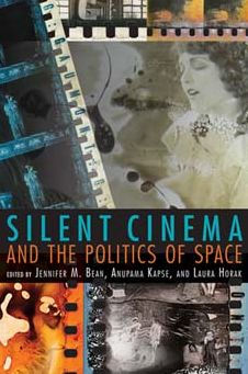Silent Cinema And The Politics Of Space (New Directions In National Cinemas)