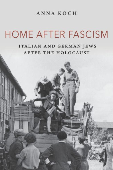 Home After Fascism: Italian And German Jews After The Holocaust (The Modern Jewish Experience)