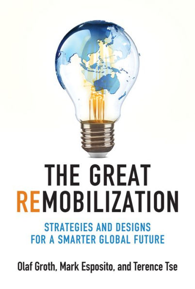 The Great Remobilization: Strategies And Designs For A Smarter Global Future