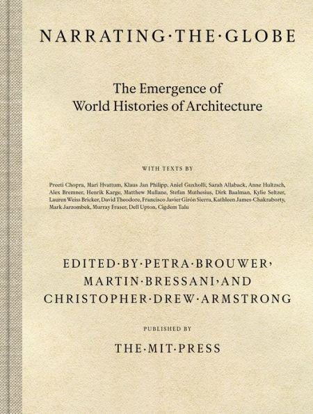 Narrating The Globe: The Emergence Of World Histories Of Architecture