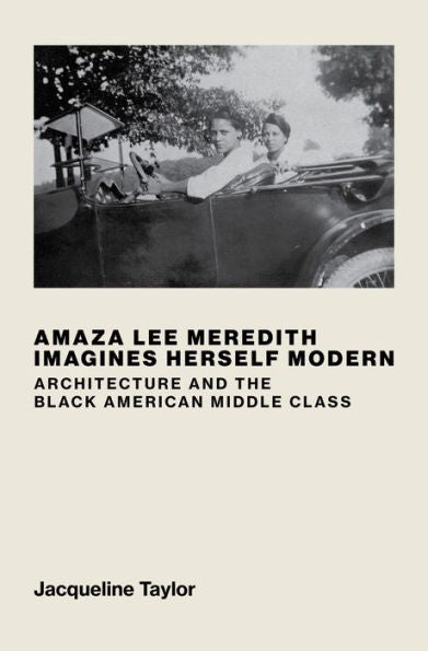 Amaza Lee Meredith Imagines Herself Modern: Architecture And The Black American Middle Class