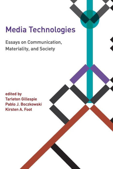 Media Technologies: Essays On Communication, Materiality, And Society (Inside Technology)