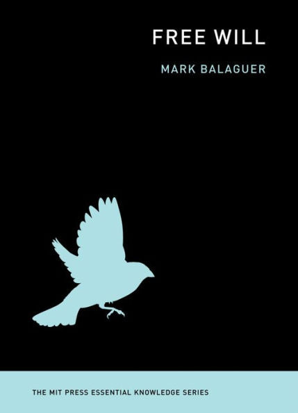 Free Will (The Mit Press Essential Knowledge Series)