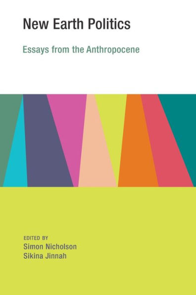 New Earth Politics: Essays From The Anthropocene (Earth System Governance)