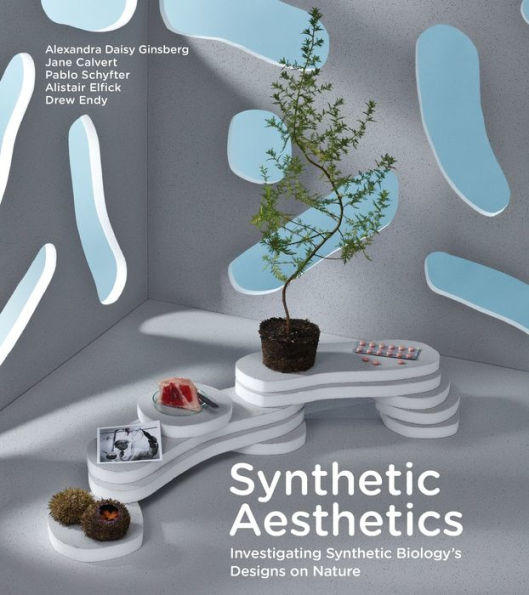 Synthetic Aesthetics: Investigating Synthetic Biology'S Designs On Nature (Mit Press)