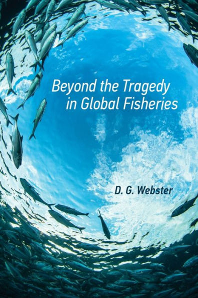 Beyond The Tragedy In Global Fisheries (Politics, Science, And The Environment)