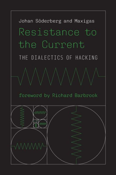 Resistance To The Current: The Dialectics Of Hacking (Information Policy)