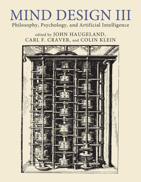 Mind Design Iii: Philosophy, Psychology, And Artificial Intelligence (Mind Design, 3)