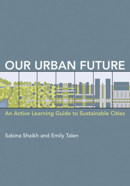 Our Urban Future: An Active Learning Guide To Sustainable Cities
