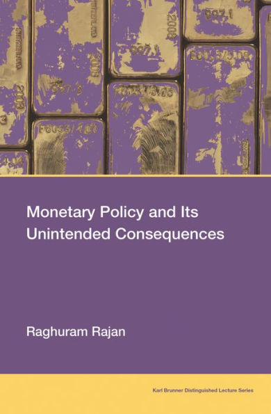 Monetary Policy And Its Unintended Consequences (Karl Brunner Distinguished Lecture Series)