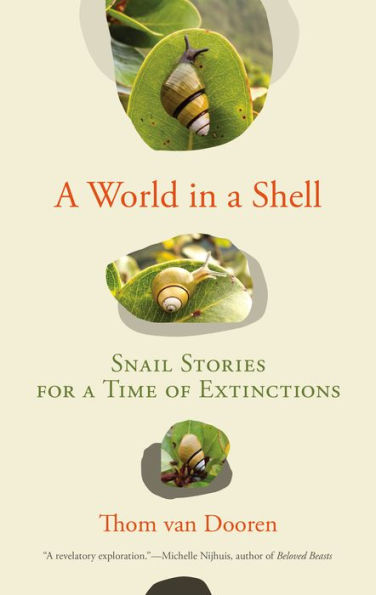 A World In A Shell: Snail Stories For A Time Of Extinctions