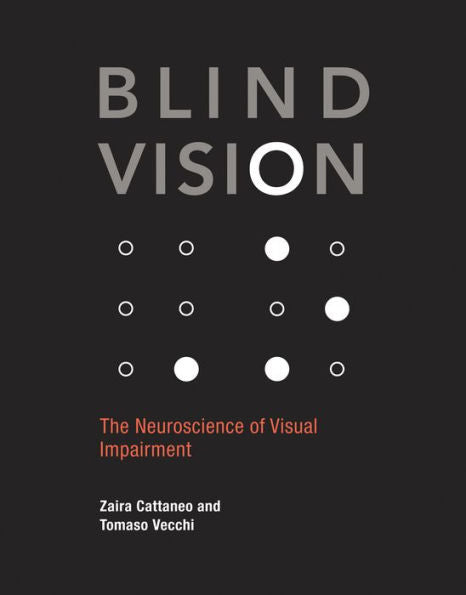 Blind Vision: The Neuroscience Of Visual Impairment
