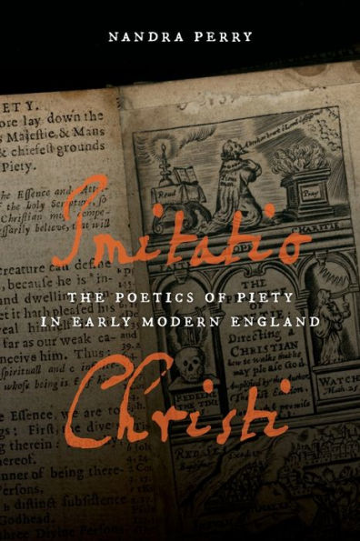 Imitatio Christi: The Poetics Of Piety In Early Modern England