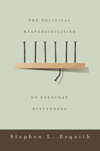 The Political Responsibilities Of Everyday Bystanders