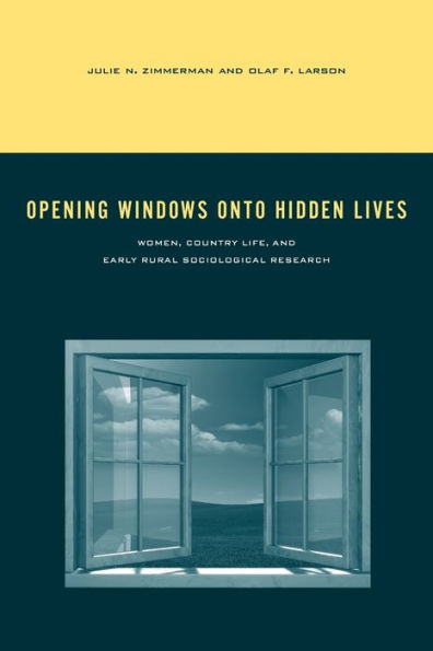 Opening Windows Onto Hidden Lives: Women, Country Life, And Early Rural Sociological Research (Rural Studies)