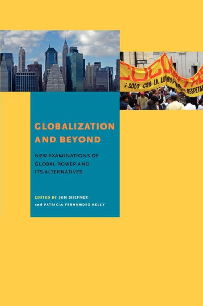 Globalization And Beyond: New Examinations Of Global Power And Its Alternatives