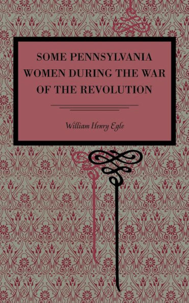 Some Pennsylvania Women During The War Of The Revolution (Metalmark)