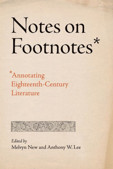Notes On Footnotes: Annotating Eighteenth-Century Literature (Penn State Series In The History Of The Book)