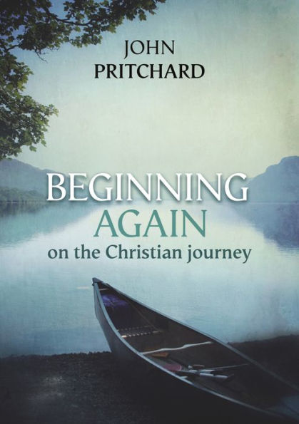 Beginning Again On The Christian Journey