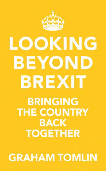 Looking Beyond Brexit: Bringing the Country Back Together