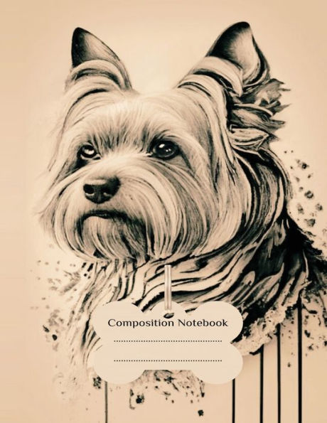 Yorkshire Terrier Notebook: Yorkie Puppy Owner Gifts, Composition Book/Journal For Jotting Down Ideas, Taking Notes, And Writing
