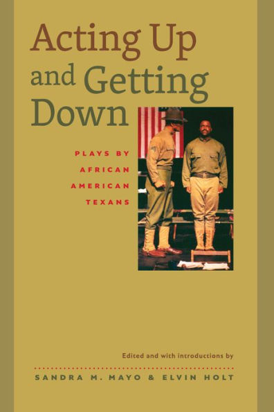 Acting Up And Getting Down: Plays By African American Texans (Southwestern Writers Collection Series, Wittliff Collections At Texas State University)