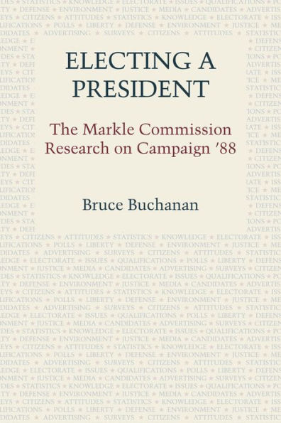 Electing A President: The Markle Commission Research On Campaign '88