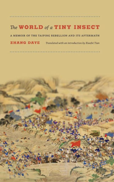 The World Of A Tiny Insect: A Memoir Of The Taiping Rebellion And Its Aftermath