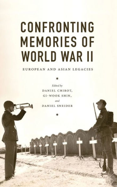 Confronting Memories Of World War Ii: European And Asian Legacies (Jackson School Publications In International Studies)