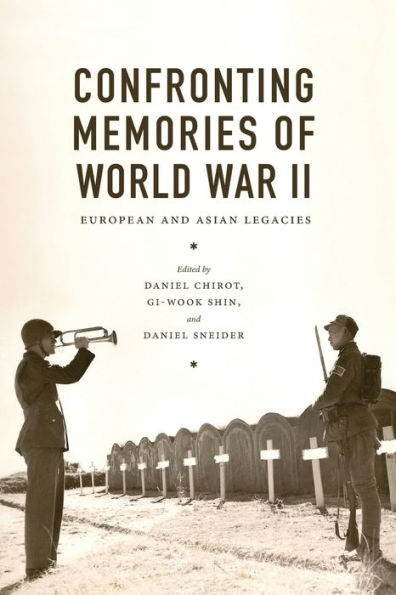 Confronting Memories Of World War Ii: European And Asian Legacies (Jackson School Publications In International Studies)