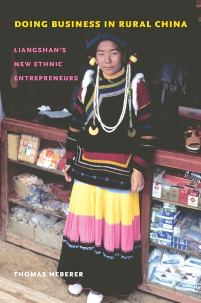Doing Business In Rural China: Liangshan'S New Ethnic Entrepreneurs (Studies On Ethnic Groups In China)